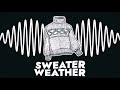 If Arctic Monkeys wrote Sweater Weather