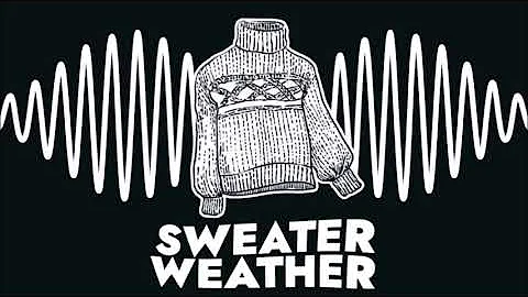 If Arctic Monkeys wrote Sweater Weather