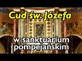 Niezwykły cud, jaki dokonał św. Józef w sanktuarium pompejańskim