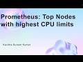Prometheus: Top Nodes with highest CPU limits