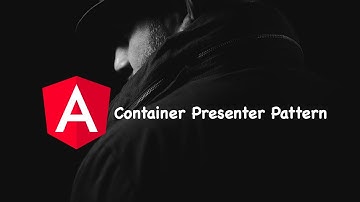 Angular Best Practices: The Container/Presenter Pattern Explained with Case Studies (Part 2)