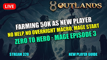 UO Outlands - Farming 50k as a new Arcane MAGE (New Player Tutorial) Zero to Hero Ep.3