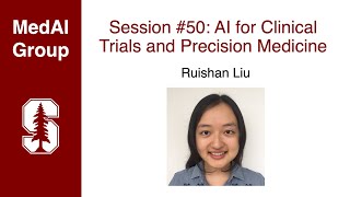 MedAI #50: AI for Clinical Trials and Precision Medicine | Ruishan Liu