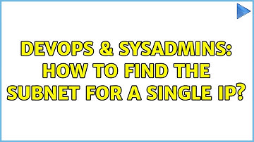 DevOps & SysAdmins: How to find the subnet for a single IP? (2 Solutions!!)