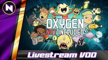 Oxygen Not Included - Spaced Out | Day 14 | Livestream VOD