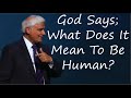 God Says; What Does It Mean To Be Human? - With Ravi Zacharias