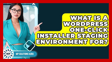 What Is A WordPress One-click Installer Staging Environment For? - WP Solutions Guru
