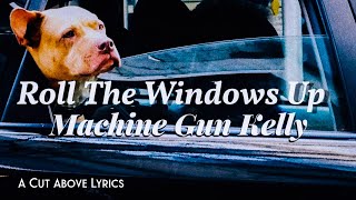Machine Gun Kelly -  roll the windows up (smoke and drive) (Lyrics)