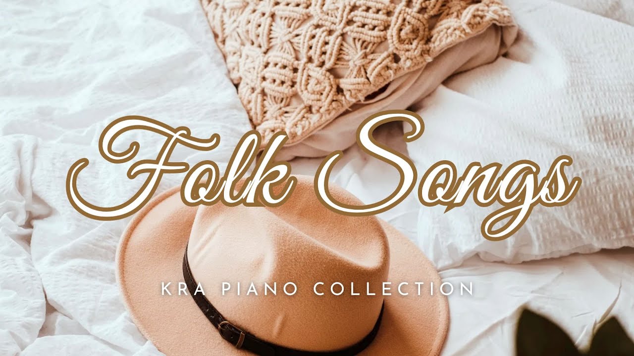 Greatest Folk Songs Of All Time KRA Piano Collection YouTube greatest-folk-songs-of-all-time-kra-piano-collection-youtube