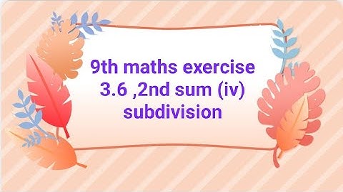 9th maths exercise 3.6, 2nd sum(iv) subdivision