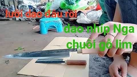 Dao nhíp Nga chuôi gỗ lim/tôi dao bằng thân cây chuối/rèn dao và mài dao theo dao nhật/0982555132
