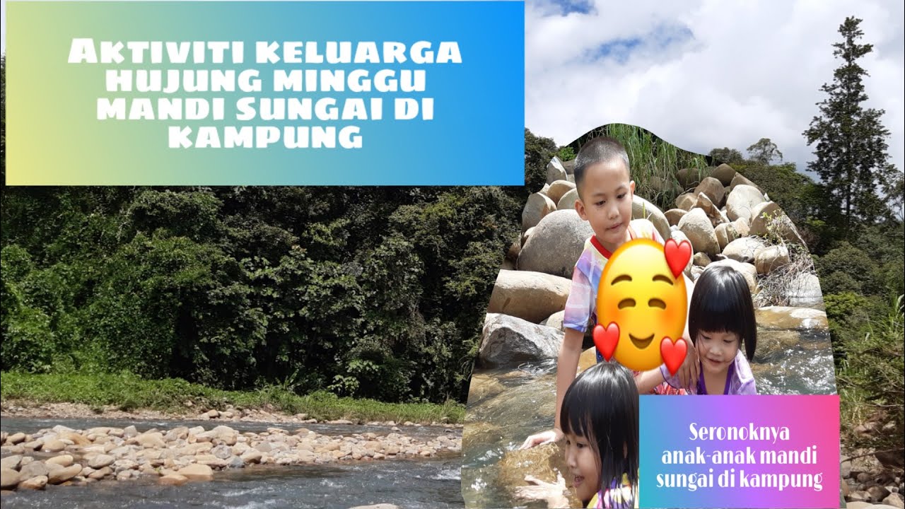 Aktiviti Keluarga Pada Cuti Hujung Minggu Santai Hujung Minggu Mandi Sungai Di Kampung Youtube