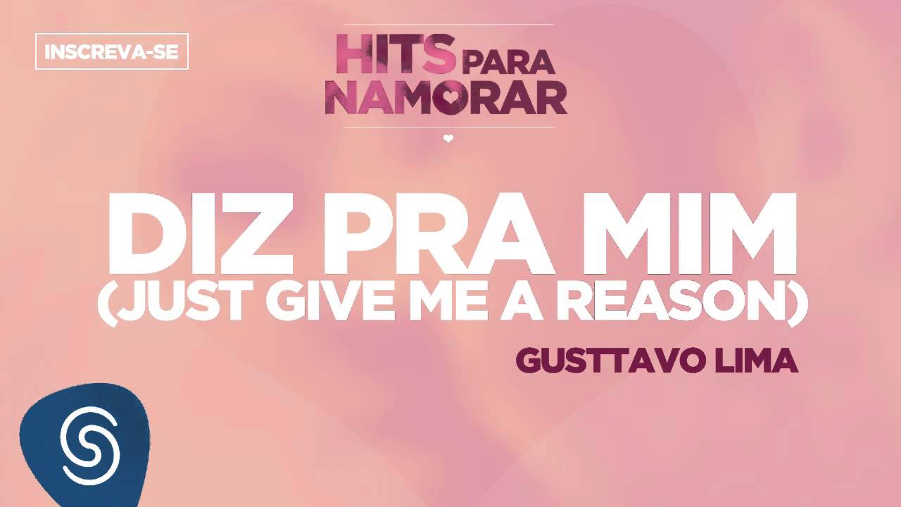 Diz Pra Mim (Just Give me a Reason) Gusttavo Lima (Hits Para Namorar) YouTube Diz Pra Mim (Just Give me a Reason) Gusttavo Lima (Hits Para Namorar) YouTube