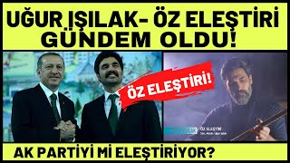 Uğur Işılak Öz Eleştiri Şarkısı Ve Dombra Şarkısı İle Gündem Oldu