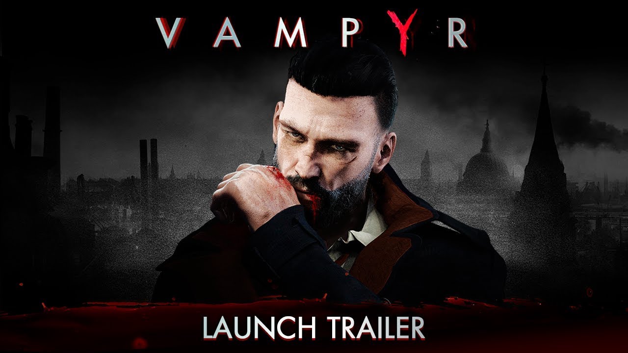 Vampyr - Launch Trailer