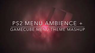 PS2 Menu Ambience + GameCube Menu Theme Mashup