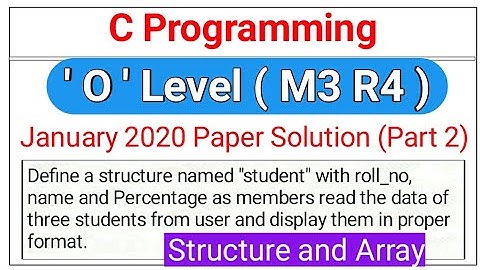 C Programming (important) |O level January 2020 Paper solution |structure and array in C programming