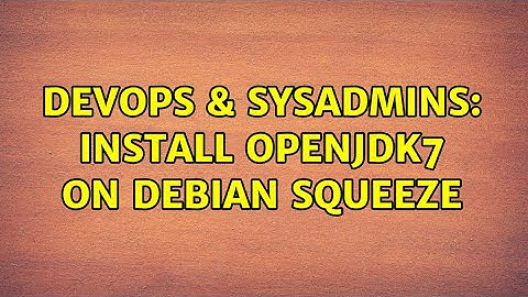 DevOps & SysAdmins: Install Openjdk7 on Debian Squeeze
