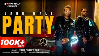 Gang Wali Party (Official Video) | Music PWN | RGX | New Hip hop Music | Rap Song 2024