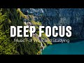 Deep Focus Music To Improve Concentration - Perfect Background Study &amp; Work Music to Concentrate