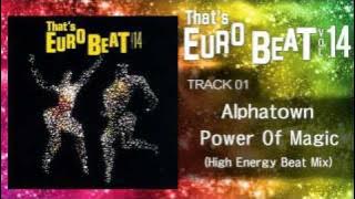 Alphatown - Power Of Magic (High Energy Beat Mix) That's EURO BEAT 14-01