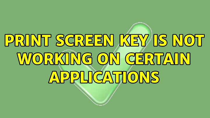 Print screen key is not working on certain applications