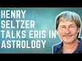 Henry Seltzer on Working with Eris in Astrology