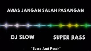 AWAS JANGAN SALAH PASANGAN, DJ OLD SLOW TERENAK, FULL SUPER BASS