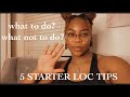 5 Loc Tips/Advice for Starter Locs
