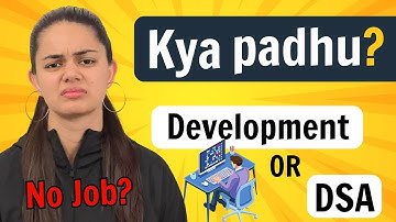 DSA v/s Development | What to do for Placements?