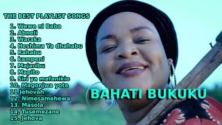 THE BEST PLAYLIST SONGS BAHATI  BUKUKU GOSPEL MUSIC