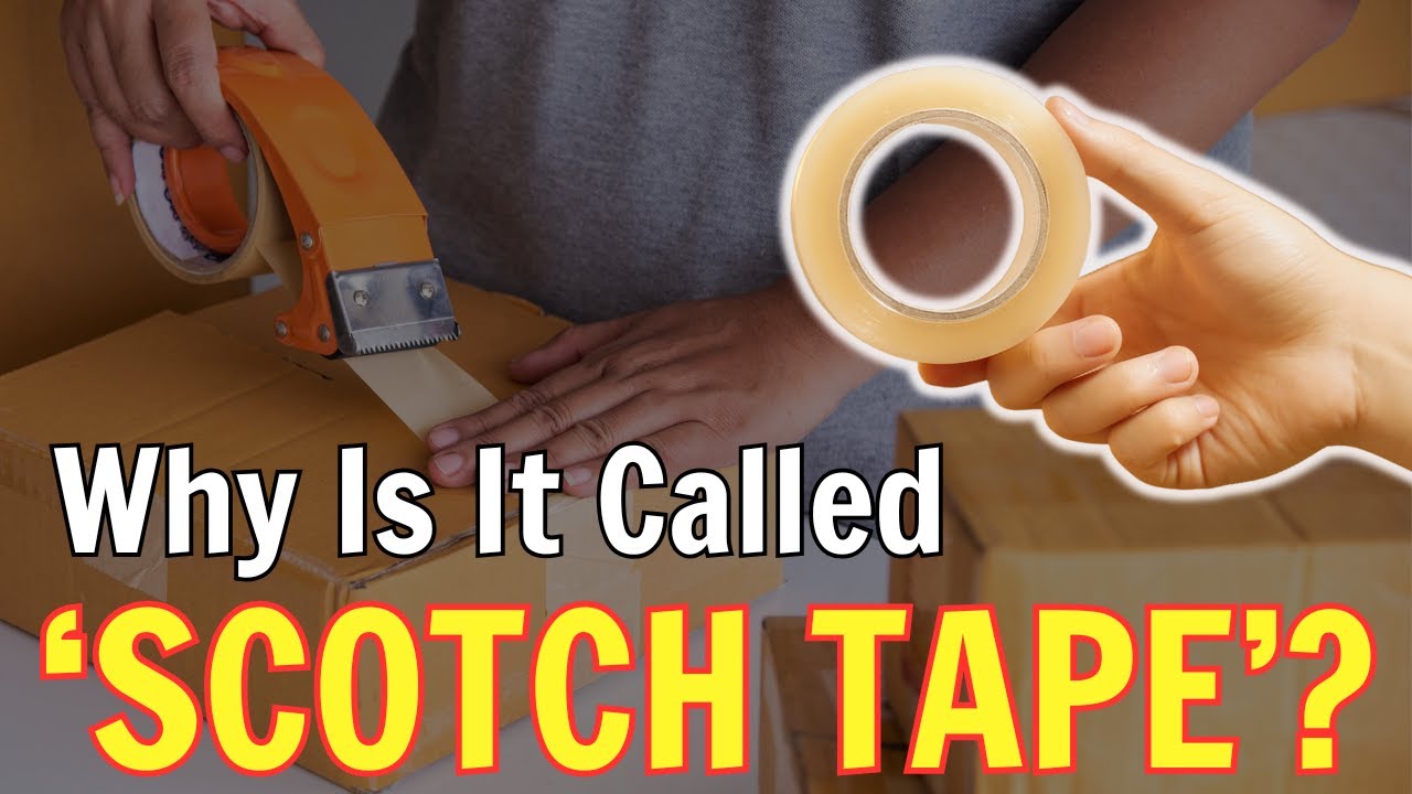 Why Do We Call It 'Scotch Tape'?