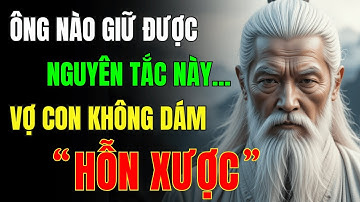 Cổ Nhân Dạy: 7 Nguyên Tắc Vàng Để Đàn Ông Được Vợ Con THẬT SỰ Kính Trọng | Triết Lý Cuộc Sống