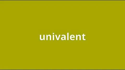 what is the meaning of univalent
