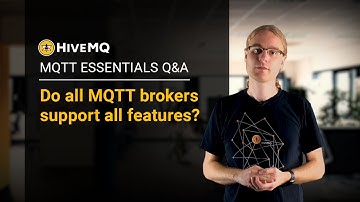 MQTT Q&A: Do all MQTT brokers support all features?