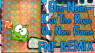 Fnf Remix Fnf Vs Om Nom Cut The Rope On Nom Game Friday Night Funkin Mod