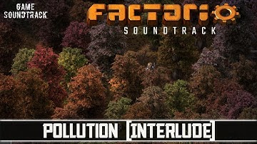 Factorio (2016) - Pollution (Interlude). Game Soundtrack.
