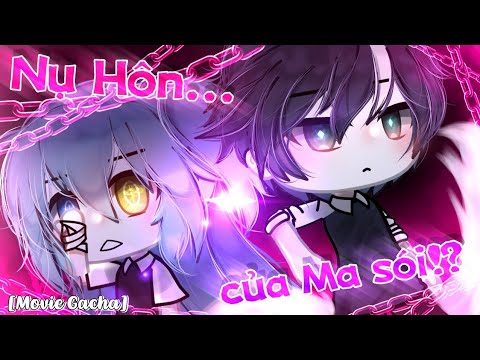 Video #MOVIE: Nụ hôn.. của Ma Sói!? ||| END ||| GACHA... - youtube