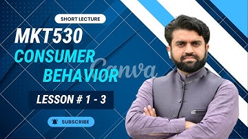 MKT530 Lesson 1 - 3: Introduction of Consumer Behaviour || Short Lecture