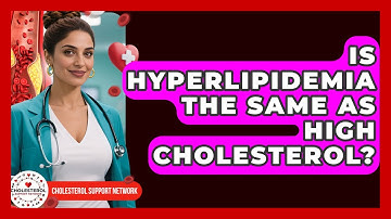 Is Hyperlipidemia the Same as High Cholesterol? - Cholesterol Support Network