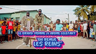 ABOMÉ LÉLÉFANT feat LE GRAND HOMME - on remue les reins (clip officiel)