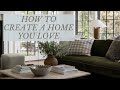 How to create a home you love  interior design ideas