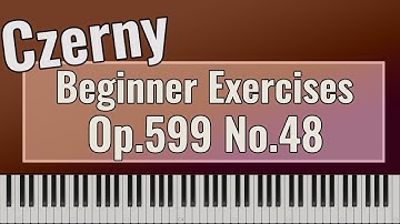 Carl Czerny - Practical Exercises for Beginners Op. 599 No. 48 - Easy Piano Tutorial