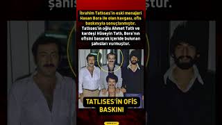 İbrahim Tatlısesin Menajer Kavgası : Ailesi, Hasan Boranın Ofisini Bastı