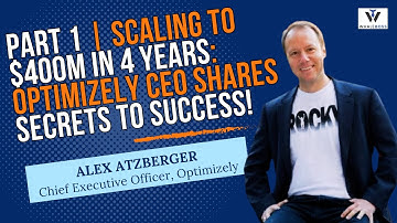 Scaling to $400M in 4 Years: Optimizely CEO Shares Secrets to Success with Alex Atzberger