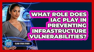 What Role Does IaC Play In Preventing Infrastructure Vulnerabilities? - Cloud Stack Studio