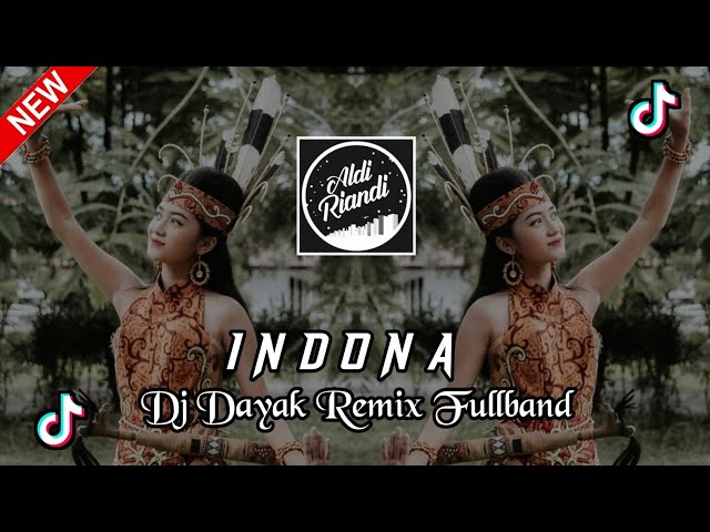 INDONA - DJ DAYAK REMIX Fullband [Aldi Riandi] class=