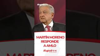 MARTÍN MORENO RESPONDE A AMLO | #shorts