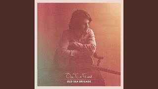 Video thumbnail of "Old Sea Brigade - Seen a Ghost"