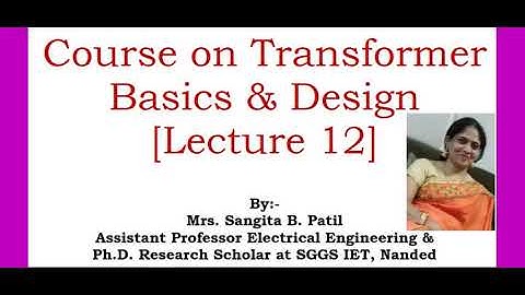 Course on Basics of Transformer & Design_Lecture 12